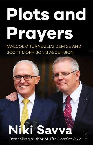 Stock image for Plots and Prayers (Malcolm Turnbull's Demise and Scott Morrison's Ascension) for sale by GF Books, Inc.