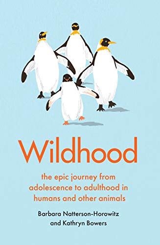 9781912854660: Wildhood: the epic journey from adolescence to adulthood in humans and other animals