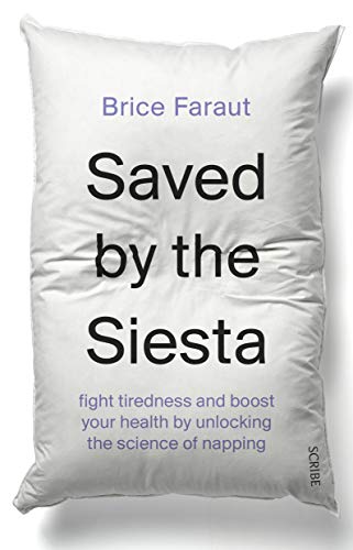 9781912854721: Saved by the Siesta: fight tiredness and boost your health by unlocking the science of napping