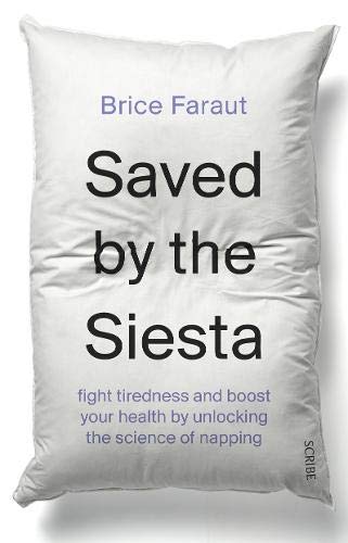Stock image for Saved by the Siesta: fight tiredness and boost your health by unlocking the science of napping for sale by WorldofBooks