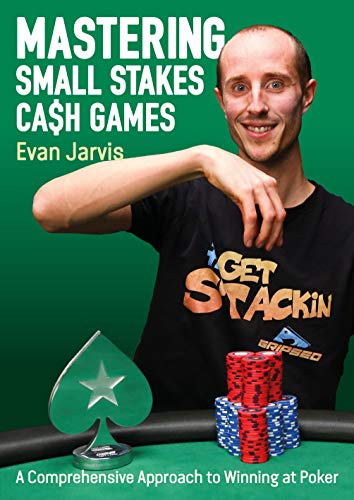 

Mastering Small Stakes Cash Games : A Comprehensive Approach to Winning at Poker