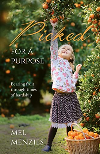 Beispielbild fr Picked for a Purpose: Bearing Fruit Through Times of Hardship zum Verkauf von Books From California