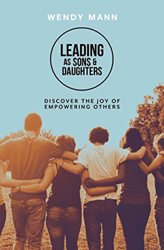 Stock image for Leading As Sons and Daughters: Discover the Joy of Empowering Others for sale by WorldofBooks