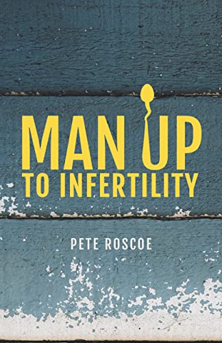 Stock image for Man Up To Infertility: A Personal and Biblical Journey Through Infertility and Adoption for sale by WorldofBooks