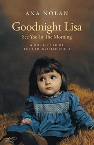 Imagen de archivo de Goodnight Lisa, See You in the Morning: A Mother's Fight for her Disabled Child a la venta por WorldofBooks
