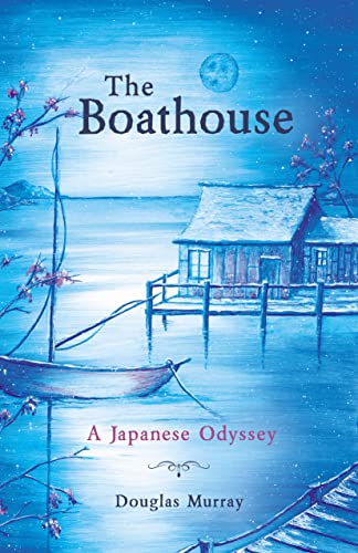 Stock image for The Boathouse: A Japanese Odyssey for sale by WorldofBooks