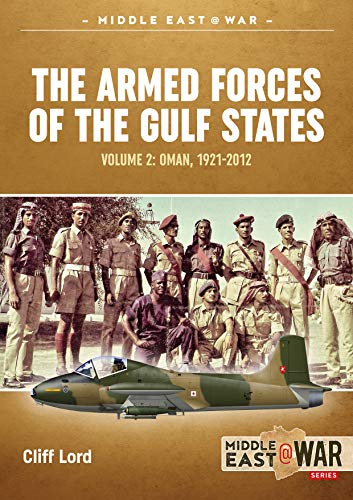 Beispielbild fr Armed Forces of the Gulf States - Volume 2: Oman, 1921-2012 zum Verkauf von Powell's Bookstores Chicago, ABAA