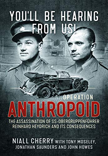 Stock image for You'll Be Hearing From Us. Operation Anthropoid - The Assassination of SS-Obergruppenfuehrer Reinhard Heydrich and its Consequences for sale by Helion & Company Ltd
