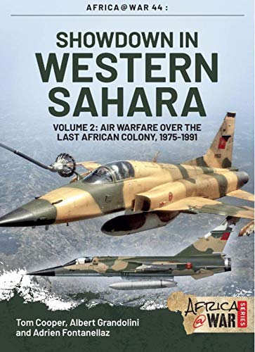 Imagen de archivo de Showdown in Western Sahara, Volume 2: Air Warfare over the Last African Colony, 1975-1991 (Africa@War) a la venta por Books From California