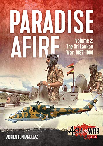 Beispielbild fr Paradise Afire Volume 2: The Sri Lankan War, 1987-1990 (Asia@War) zum Verkauf von WorldofBooks