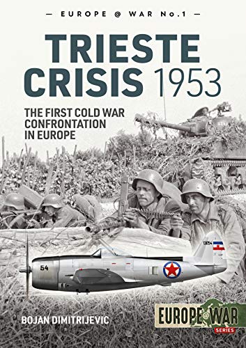 Beispielbild fr The Trieste Crisis 1953: The First Cold War Confrontation in Europe (Europe@War) zum Verkauf von Monster Bookshop