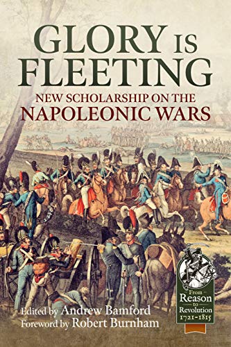 9781912866694: Glory is Fleeting: New Scholarship on the Napoleonic Wars (Reason to Revolution)