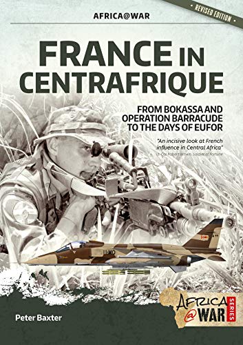 Beispielbild fr France in Centrafrique: From Bokassa and Operation Barracude to the Days of Eufor: 2 (Africa@War) zum Verkauf von WorldofBooks