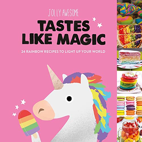 Stock image for Jolly Awesome Tastes Like Magic: 24 Rainbow Recipes to Light Up Your World for sale by WorldofBooks