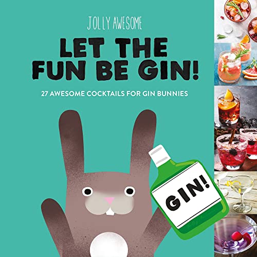 Stock image for Let the Fun Be Gin!: 27 Awesome Cocktails for Gin Bunnies for sale by HPB Inc.