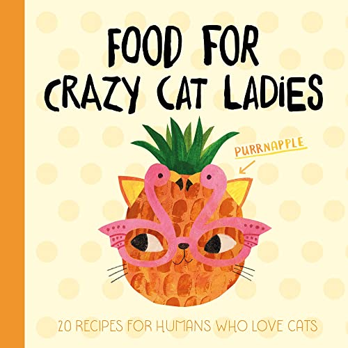Stock image for Food for Crazy Cat Ladies: 20 Recipes for Humans Who Love Cats for sale by ThriftBooks-Atlanta