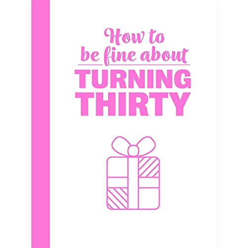 Stock image for Books - Books - How To Be Fine About Turning 30 for sale by WorldofBooks
