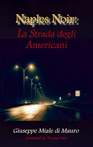 Imagen de archivo de Naples Noir : La Strada Degli Americani a la venta por GreatBookPrices
