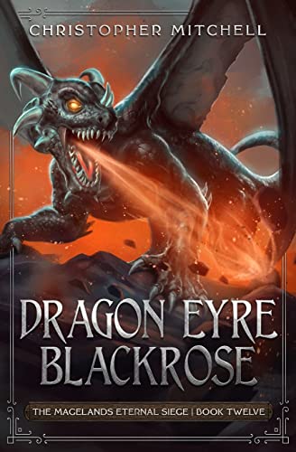 Beispielbild fr Dragon Eyre Blackrose: The Magelands Eternal Siege Book 12 zum Verkauf von AwesomeBooks