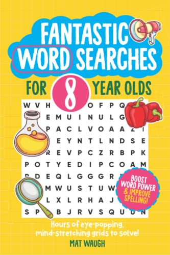 Imagen de archivo de Fantastic Wordsearches for 8 Year Olds: Fun, mind-stretching puzzles to boost children's word power!: 3 (Fantastic Wordsearch Puzzles for Kids) a la venta por WorldofBooks