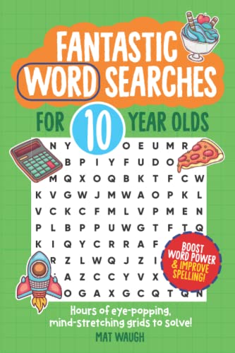 Beispielbild fr Fantastic Wordsearches for 10 Year Olds: Fun, mind-stretching puzzles to boost childrens word power! (Fantastic Wordsearch Puzzles for Kids) zum Verkauf von Goodwill Books