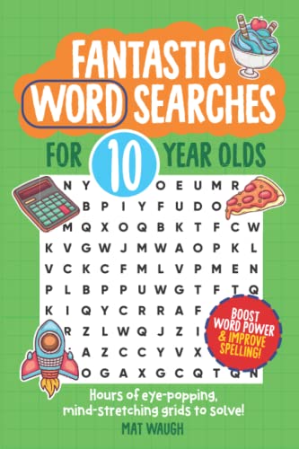 Imagen de archivo de Fantastic Wordsearches for 10 Year Olds: Fun, mind-stretching puzzles to boost childrens word power! (Fantastic Wordsearch Puzzles for Kids) a la venta por Goodwill Books