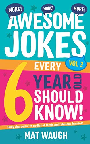 Beispielbild fr More Awesome Jokes Every 6 Year Old Should Know!: Fully charged with oodles of fresh and fabulous funnies! (Awesome Jokes for Kids) zum Verkauf von SecondSale