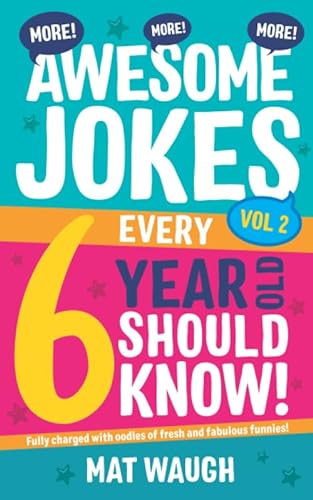Stock image for More Awesome Jokes Every 6 Year Old Should Know!: Fully charged with oodles of fresh and fabulous funnies! (Awesome Jokes for Kids) for sale by SecondSale
