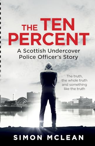 Stock image for The Ten Percent: A Scottish Undercover Police Officers Story for sale by WorldofBooks