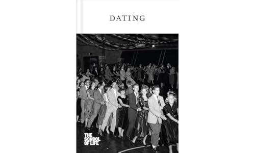 

Dating (The School of Life Love Series)