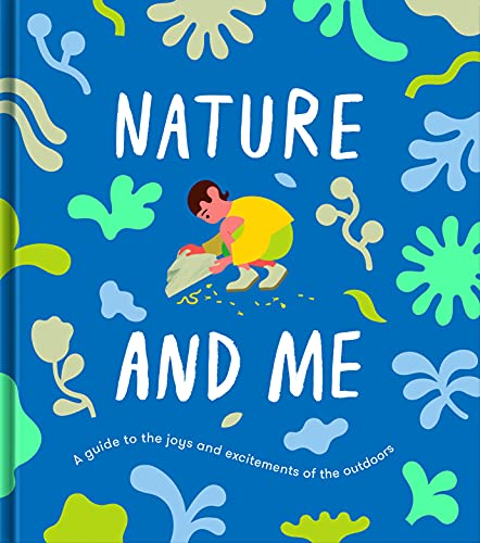 Stock image for Nature and Me : A Guide to the Joys and Excitements of the Outdoors for sale by Better World Books