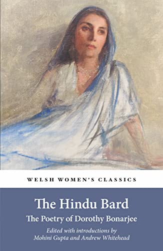 Beispielbild fr The Hindu Bard: The Poetry Of Dorothy Bonarjee (welsh Women's Classics Book 34 zum Verkauf von PBShop.store US