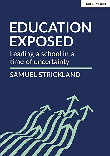 Beispielbild fr Education Exposed: Leading a school in a time of uncertainty zum Verkauf von AwesomeBooks