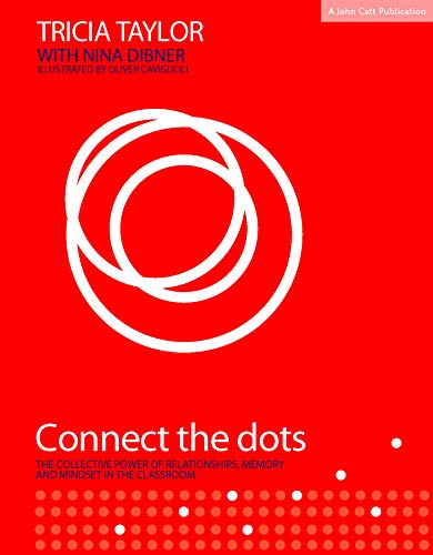 Stock image for Connect the Dots: The Collective Power of Relationships, Memory and Mindset in the classroom for sale by AwesomeBooks