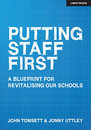 Beispielbild fr Putting Staff First: A blueprint for revitalising our schools zum Verkauf von AwesomeBooks