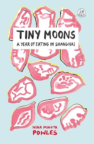 Beispielbild fr Tiny Moons: A Year of Eating in Shanghai zum Verkauf von WorldofBooks
