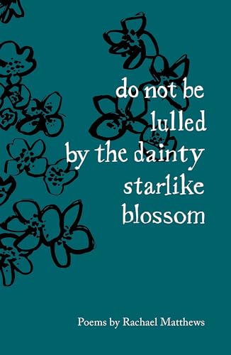 Stock image for Do Not Be Lulled by the Dainty Starlike Blossom for sale by Blackwell's