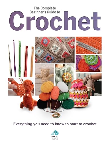 Beispielbild fr The Complete Beginners Guide to Crochet: Everything you need to know to start to crochet (Complete Beginners Guides) zum Verkauf von AwesomeBooks