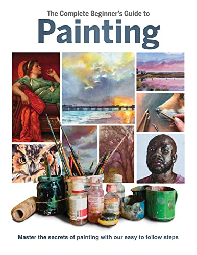 Beispielbild fr The Complete Beginner's Guide to Painting: Master the secrets of Painting with our easy to follow steps zum Verkauf von GoldBooks