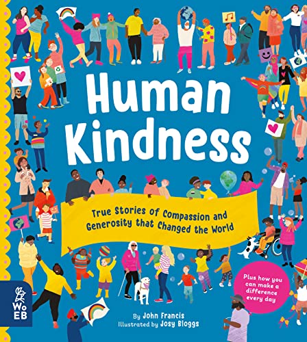 9781912920327: Human Kindness: True Stories of Compassion and Generosity That Changed the World
