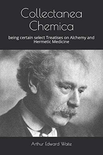 Beispielbild fr Collectanea Chemica: being certain select Treatises on Alchemy and Hermetic Medicine zum Verkauf von GF Books, Inc.