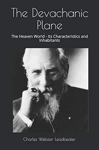 Imagen de archivo de The Devachanic Plane: The Heaven World - Its Characteristics and Inhabitants a la venta por GF Books, Inc.