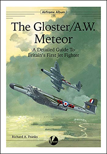 Imagen de archivo de Gloster Meteor: A Detailed Guide to Britain's First Jet Fighter (Airframe Album #15). a la venta por Decal Supply Corps