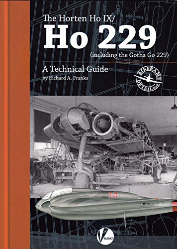 Imagen de archivo de Horten Ho IX / Ho 229 (Including Gotha Go 229): A Technical Guide. a la venta por Decal Supply Corps