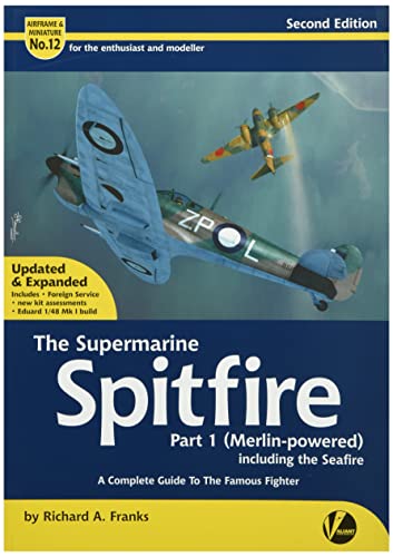 Imagen de archivo de Supermarine Spitfire, Part 1 (Merlin-powered) including Seafire: A Complete Guide. a la venta por Decal Supply Corps