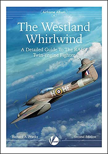 Imagen de archivo de The Westland Whirlwind: A Detailed Guide to The RAF s Twin-Engine Fighter (Airframe Album #4). a la venta por Decal Supply Corps