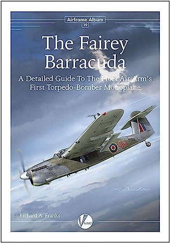Imagen de archivo de Fairey Barracuda: A Detailed Guide to the Fleet Air Arm's Torpedo-Bomber. a la venta por Decal Supply Corps
