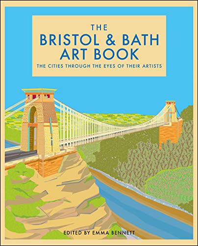 Beispielbild fr The Bristol and Bath Art Book: The cities through the eyes of their artists: 6 (The city through the eyes of its artists) zum Verkauf von WorldofBooks