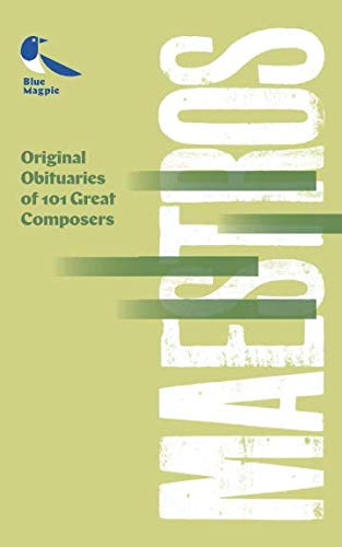 Imagen de archivo de Maestros: Original Obituaries of 101 Great Composers a la venta por WorldofBooks