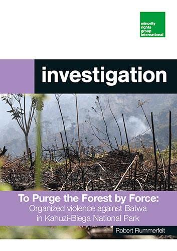 Beispielbild fr To Purge the Forest by Force: Organized Violence to Expel Batwa Communities from the Kahuzi-Biega National Park 2019-2021 zum Verkauf von Blackwell's